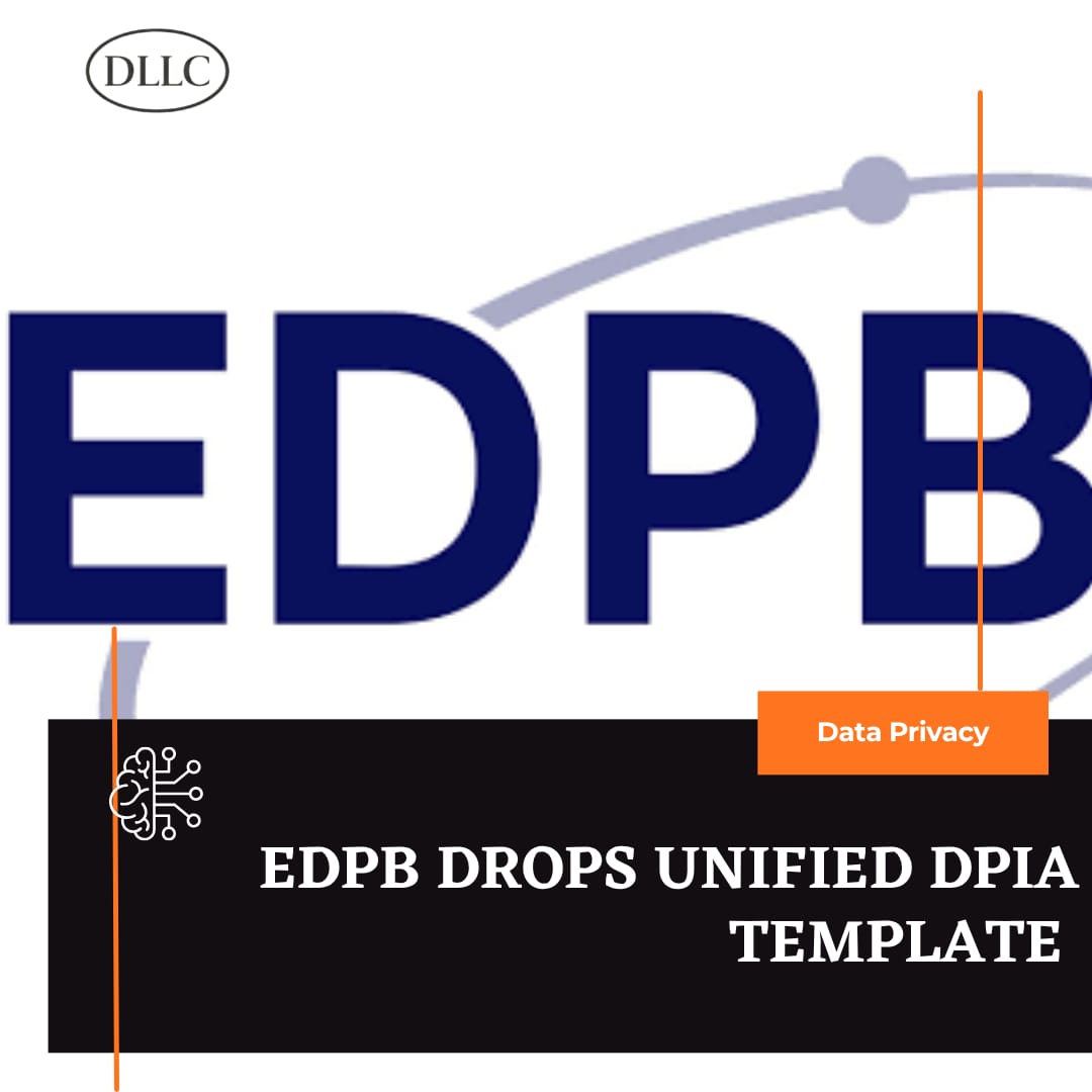 EDPB Drops Unified DPIA Template: A Game-Changer for EU Tech Compliance