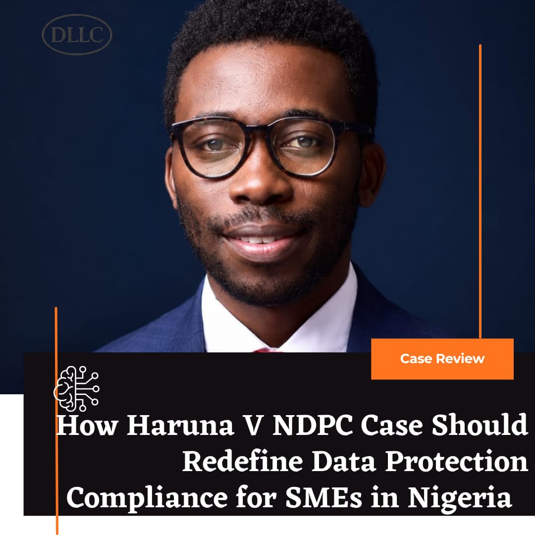 Beyond the Headlines: How Emmanuel Haruna v NDPC Should Redefine Data Protection Compliance for SMEs in Nigeria